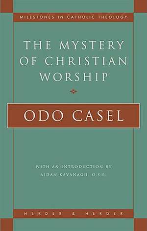 The Mystery of Christian Worship de Odo Casel