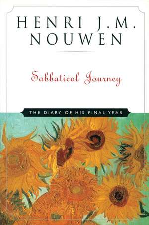 Sabbatical Journey: The Diary of His Final Year de Henri J.M. Nouwen