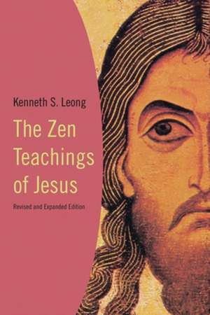 The Zen Teachings of Jesus de Kenneth S. Leong