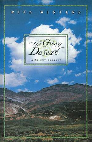 Green Desert: A Silent Retreat de Rita Winters