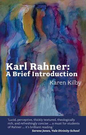 A Brief Introduction to Karl Rahner de Karen Kilby