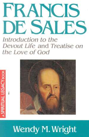 Francis de Sales: Essential Writings de Wendy M. Wright