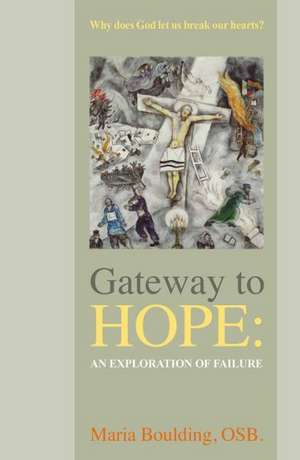 Gateway to Hope: An Exploration of Failure de Maria Boulding OSB