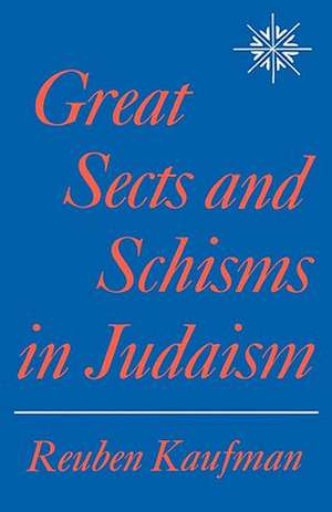 Great Sects and Schisms in Judaism de Reuben Kaufman