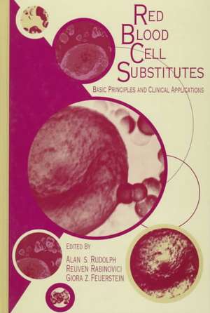 Red Blood Cell Substitutes: Basic Principles and Clinical Applications: Basic Principles and Clinical Applications de Alan Rudolph