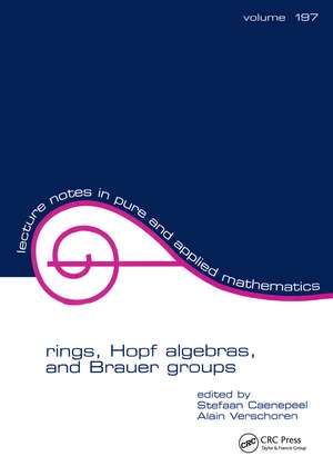 Rings, Hopf Algebras, and Brauer Groups de Stefaan Caenepeel