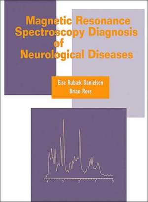 Magnetic Resonance Spectroscopy Diagnosis of Neurological Diseases de Else Rubaek Danielsen