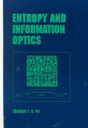 Entropy and Information Optics de Francis T.S. Yu