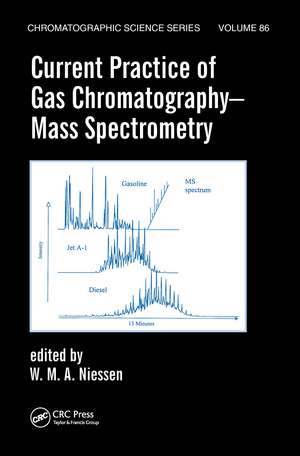 Current Practice of Gas Chromatography-Mass Spectrometry de Wilfried M.A. Niessen