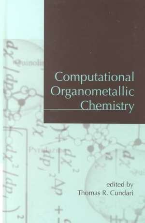 Computational Organometallic Chemistry de Thomas R. Cundari