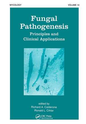 Fungal Pathogenesis: Principles and Clinical Applications de Richard Calderone