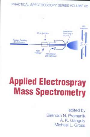 Applied Electrospray Mass Spectrometry: Practical Spectroscopy Series Volume 32 de Birendra N. Pramanik