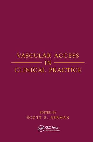 Vascular Access in Clinical Practice de Scott Berman