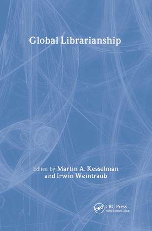 Global Librarianship de Martin A. Kesselman