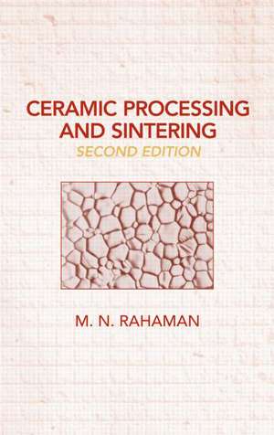 Ceramic Processing and Sintering de Mohamed N. Rahaman