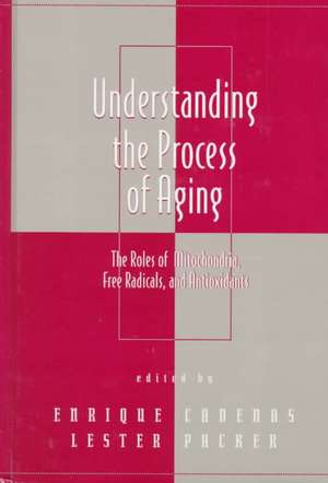 Understanding the Process of Aging: The Roles of Mitochondria: Free Radicals, and Antioxidants de Lester Packer