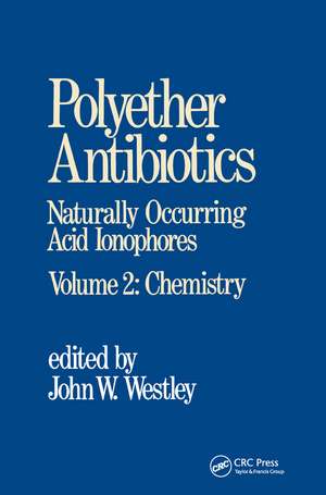 Polyether Antibiotics: Naturally Occurring Acid Ionophores--Volume 2: Chemistry de J. W. Westley