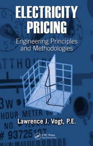 Electricity Pricing: Engineering Principles and Methodologies de Lawrence J. Vogt