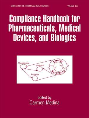 Compliance Handbook for Pharmaceuticals, Medical Devices, and Biologics de Carmen Medina