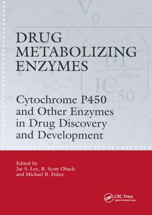 Drug Metabolizing Enzymes: Cytochrome P450 and Other Enzymes in Drug Discovery and Development de Jae Lee