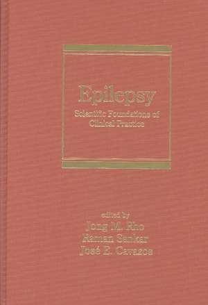 Epilepsy: Scientific Foundations of Clinical Practice de Jong M. Rho