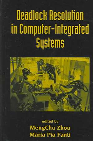 Deadlock Resolution in Computer-Integrated Systems de MengChu Zhou