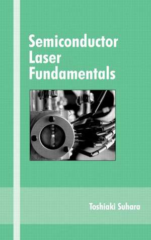 Semiconductor Laser Fundamentals de Toshiaki Suhara