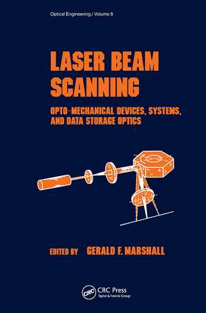 Laser Beam Scanning: Opto-Mechanical Devices, Systems, and Data Storage Optics de Gerald F. Marshall