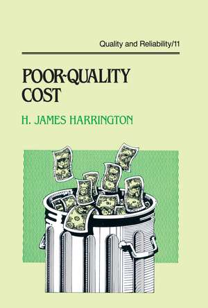 Poor-Quality Cost: Implementing, Understanding, and Using the Cost of Poor Quality de H.James Harrington