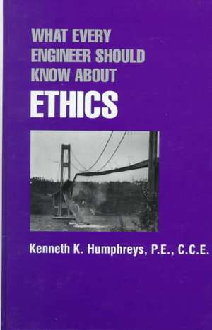 What Every Engineer Should Know about Ethics de Granite Falls, North Carolina, USA) Humphreys, Kenneth K. (Consultant