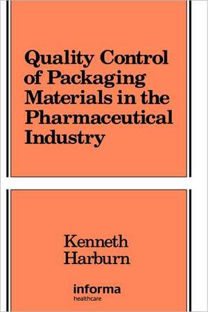 Quality Control of Packaging Materials in the Pharmaceutical Industry de Kenneth Harburn