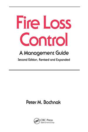 Fire Loss Control: A Management Guide, Second Edition, de P. M. Bochnak