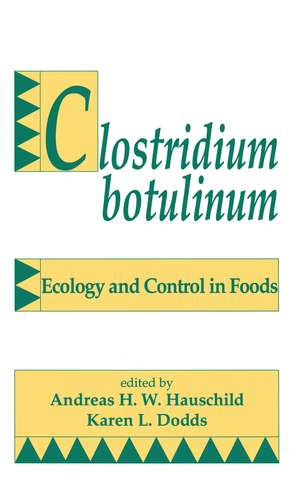 Clostridium Botulinum: Ecology and Control in Foods de Hauschild