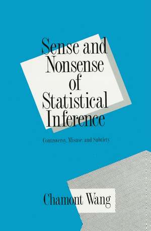 Sense and Nonsense of Statistical Inference: Controversy: Misuse, and Subtlety de Charmont Wang