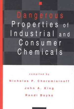 Dangerous Properties of Industrial and Consumer Chemicals de Nicholas P. Cheremisinoff