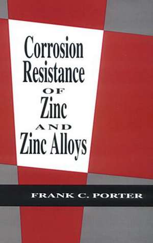 Corrosion Resistance of Zinc and Zinc Alloys de Frank C. Porter