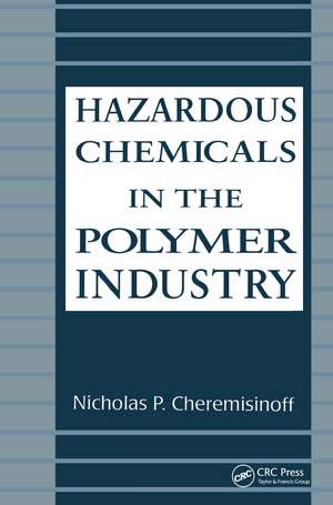 Hazardous Chemicals in the Polymer Industry de Nicholas P. Cheremisinoff