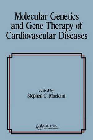 Molecular Genetics & Gene Therapy of Cardiovascular Diseases de S. C. Mockrin