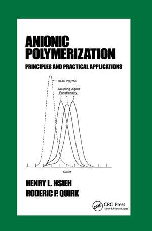 Anionic Polymerization: Principles and Practical Applications de Henry Hsieh