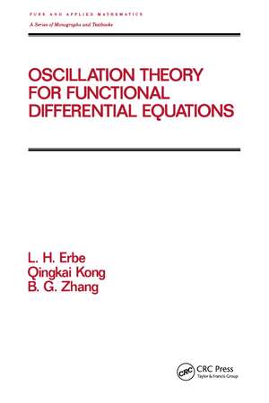 Oscillation Theory for Functional Differential Equations de Lynn Erbe