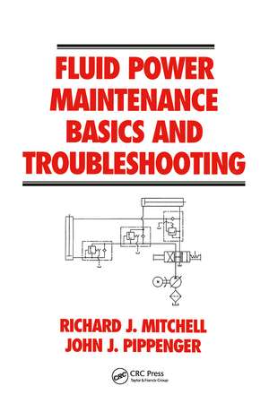 Fluid Power Maintenance Basics and Troubleshooting de Richard J. Mitchell