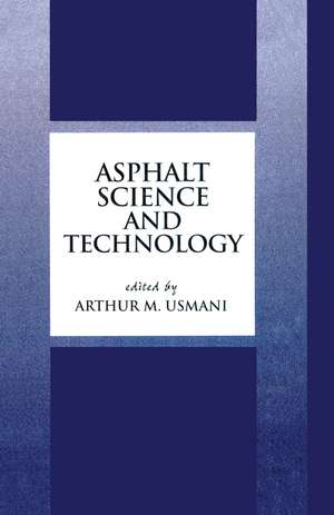 Asphalt Science and Technology de Arthur Usmani