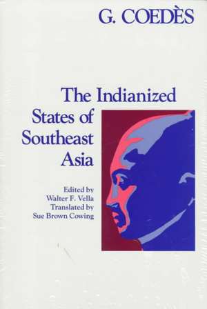 The Indianized States of Southeast Asia de George Coedes