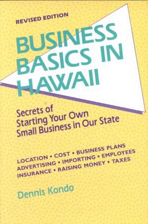 Business Basics in Hawaii REV. Ed. de Dennis K. Kondo