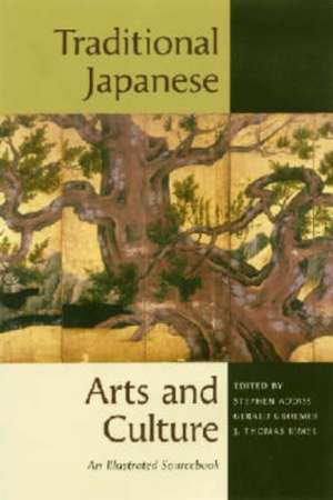 Traditional Japanese Arts and Culture: An Illustrated Sourcebook de Stephen Addiss