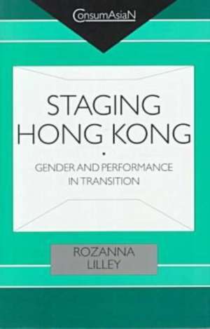 Staging Hong Kong de Rozanna Lilley