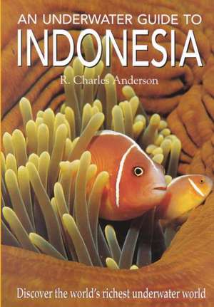 Anderson: Underwater Guide to Indo de R. Charles Anderson