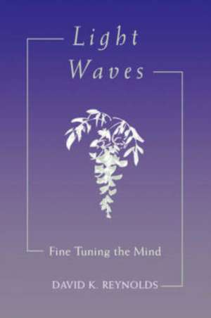 Light Waves: "Fine Tuning the Mind" de David K. Reynolds