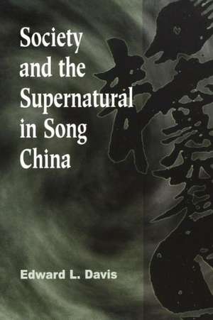 Society and the Supernatural in Song China de Edward L. Davis