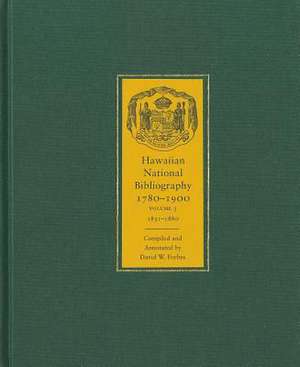 Hawaiian National Bibliography, Vol 3: 1851-1880 de David W. Forbes